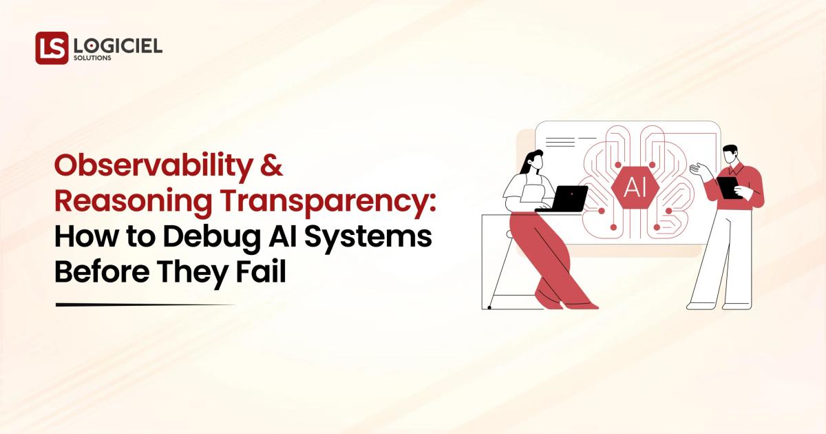 Observability and Reasoning Transparency How to Debug AI Systems Before They Fail