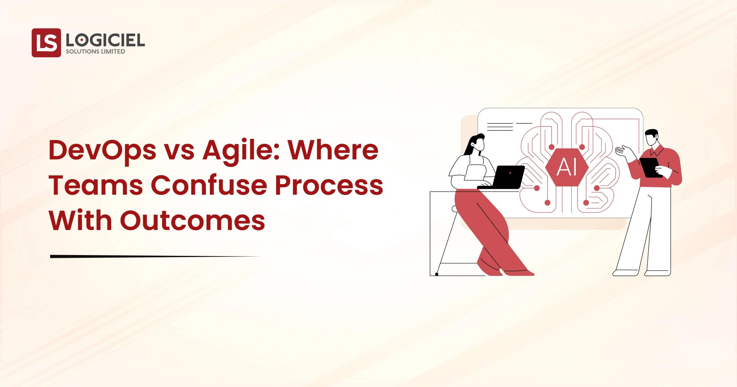 DevOps vs Agile Where Teams Confuse Process With Outcomes