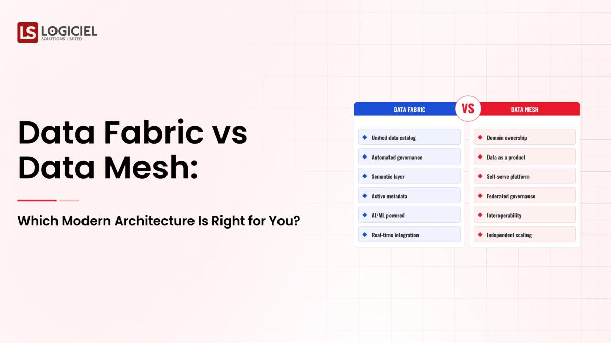 Data Fabric vs Data Mesh: Which Modern Architecture Is Right for You?