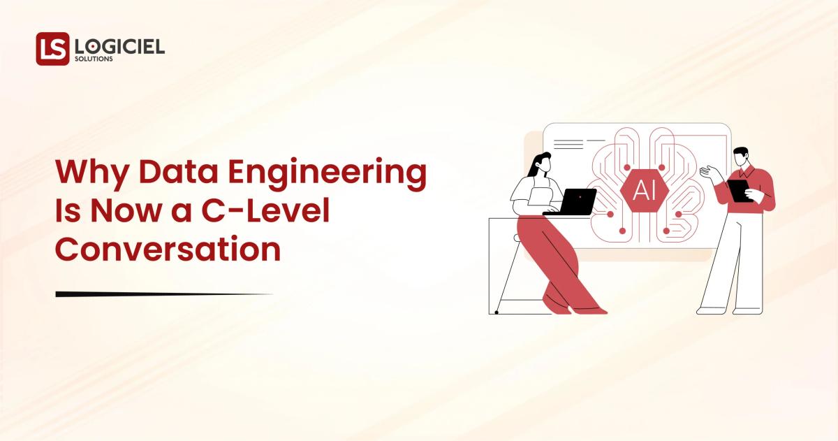 Why Data Engineering Is Now a C Level Conversation