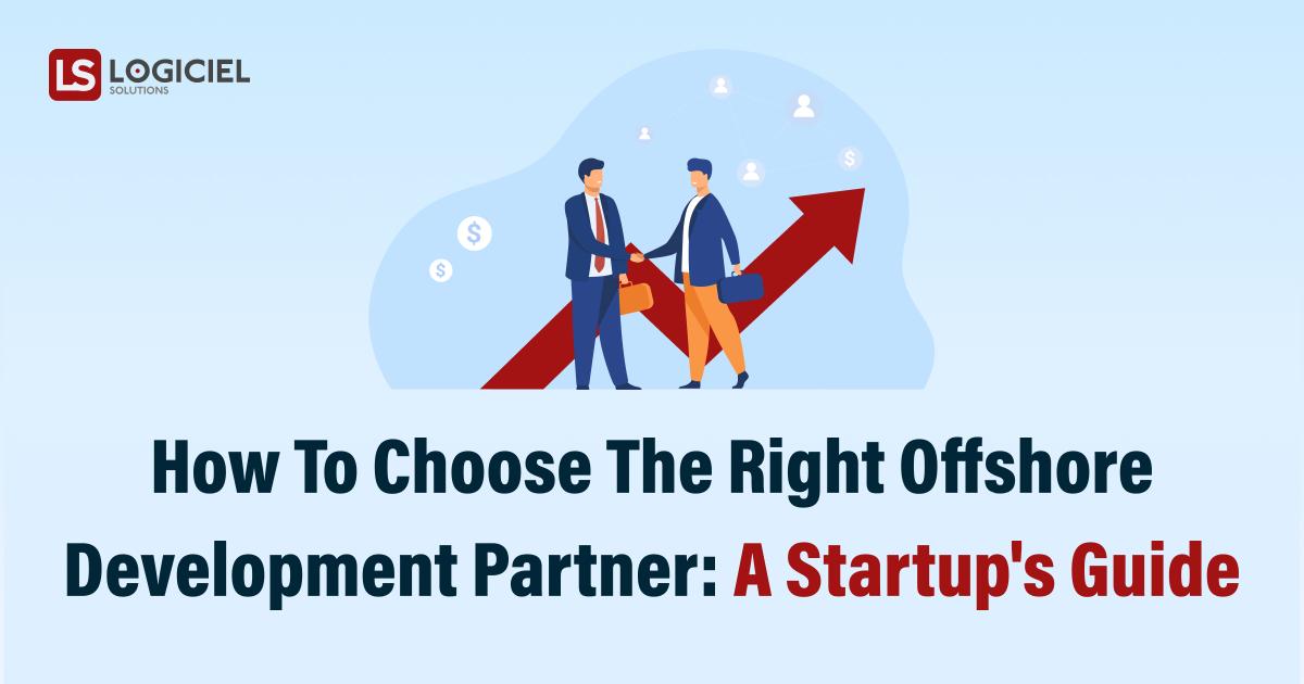 How to Choose the Right Offshore Development Partner_ A Startup's Guide