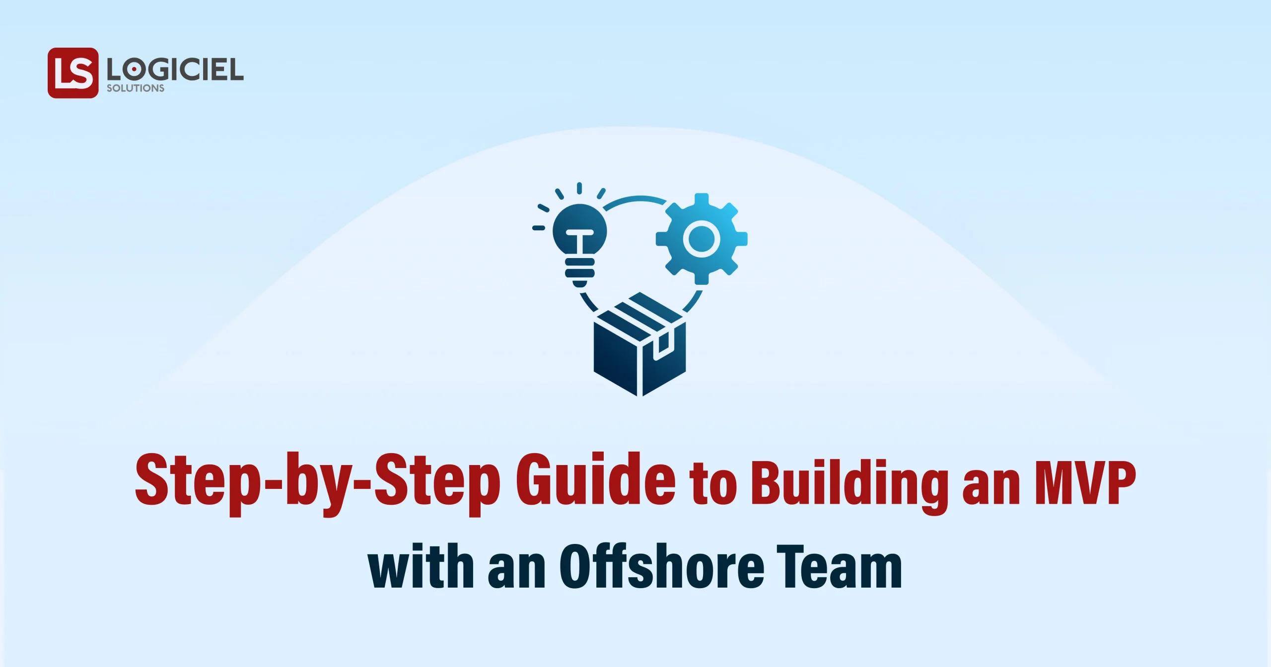 Step-by-Step Guide to Building an MVP with an Offshore Team