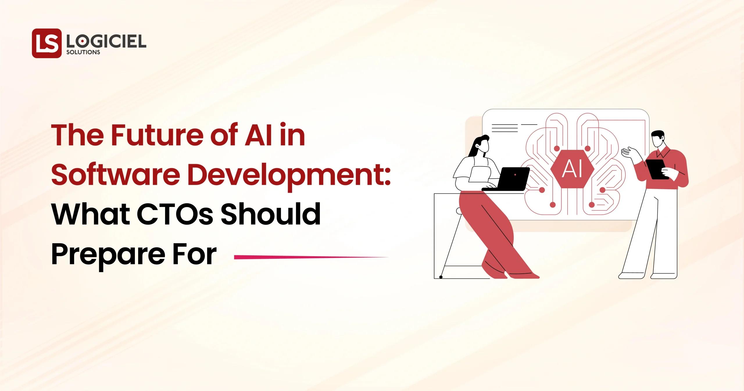 The Future of AI in Software Development What CTOs Should Prepare For