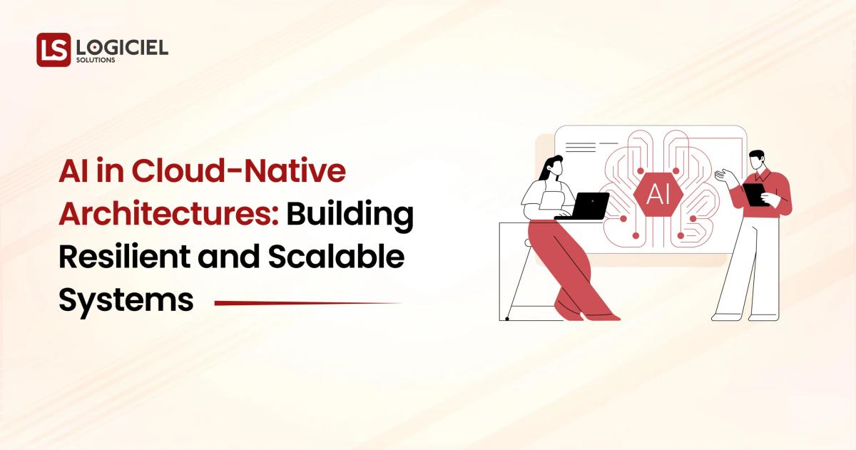AI in Cloud-Native Architectures Building Resilient and Scalable Systems