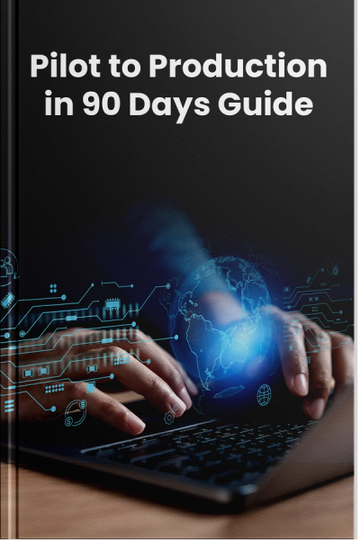 From Pilot to Production AI in 90 Days: A CTO Field Guide