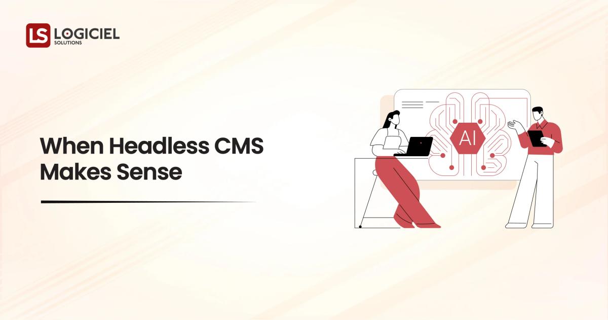 When Headless CMS Makes Sense