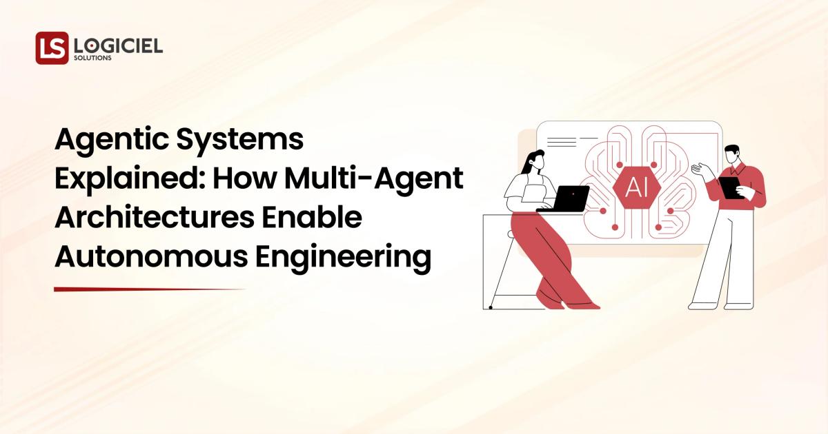 Agentic Systems Explained How Multi-Agent Architectures Enable Autonomous Engineering