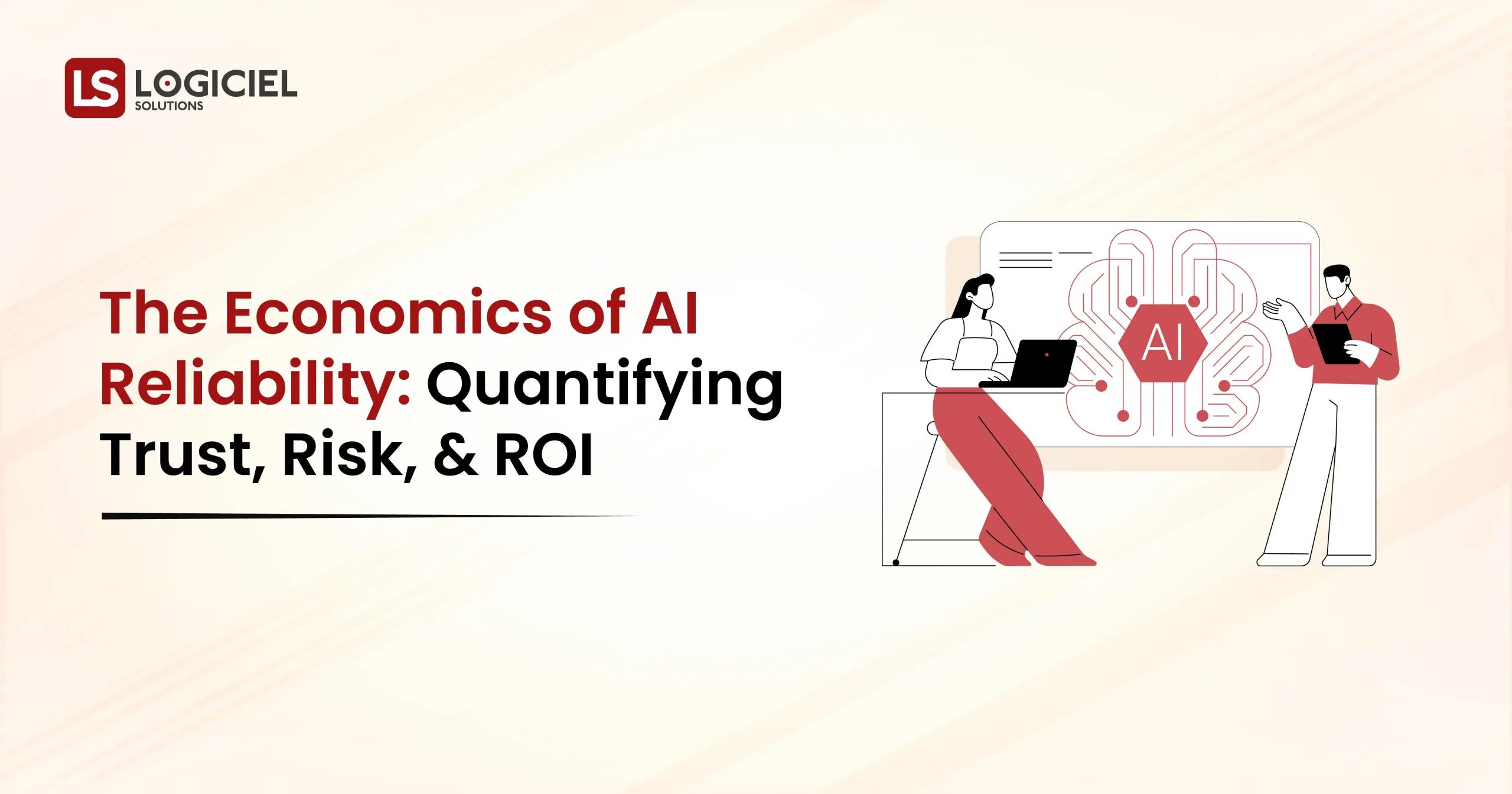 The Economics of AI Reliability Quantifying Trust, Risk, and ROI