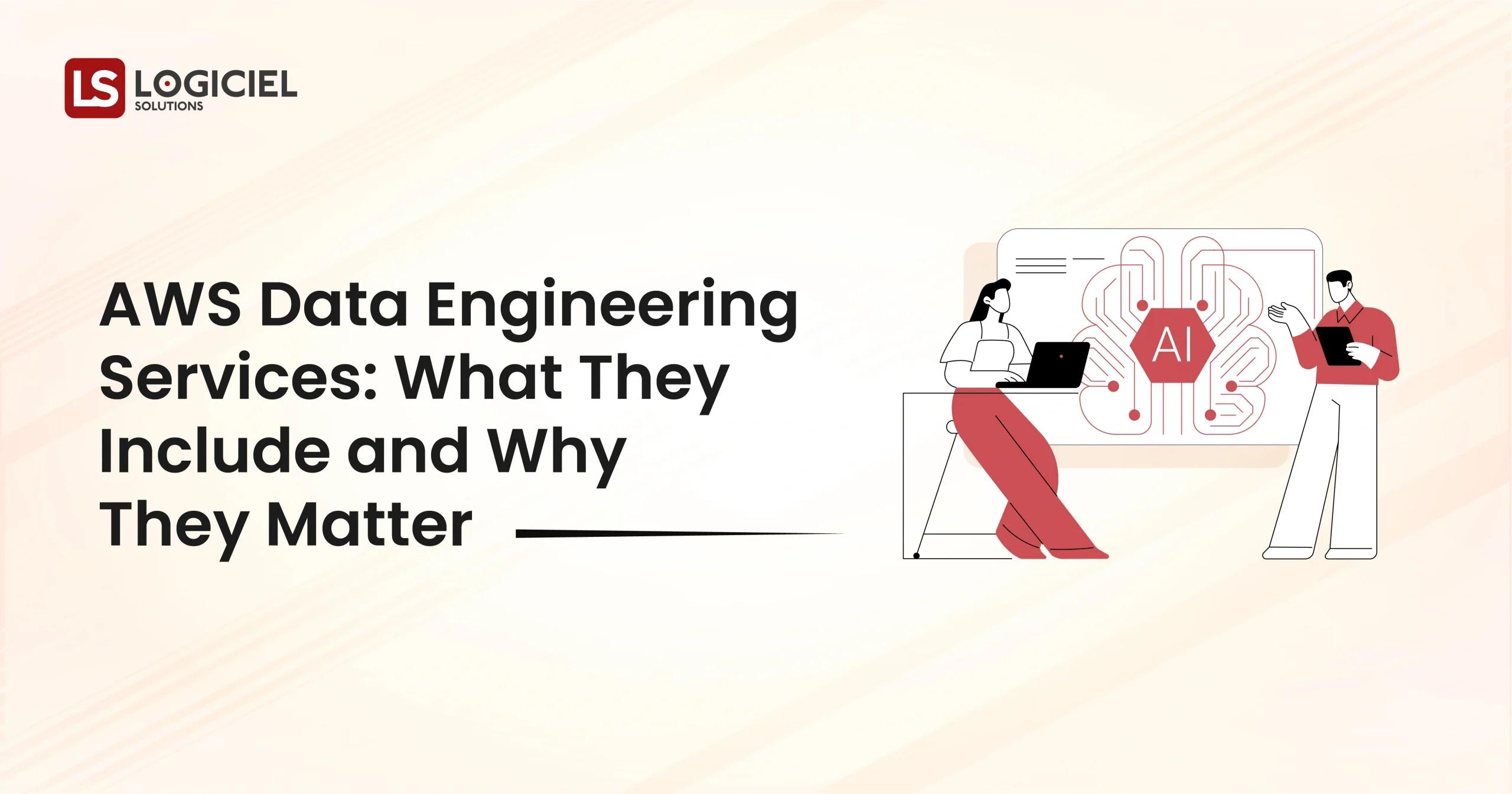 AWS Data Engineering Services What They Include and Why They Matter