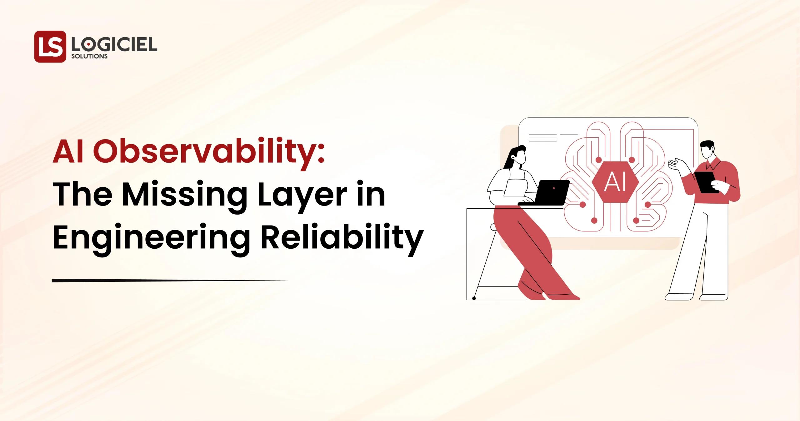 AI Observability The Missing Layer in Engineering Reliability