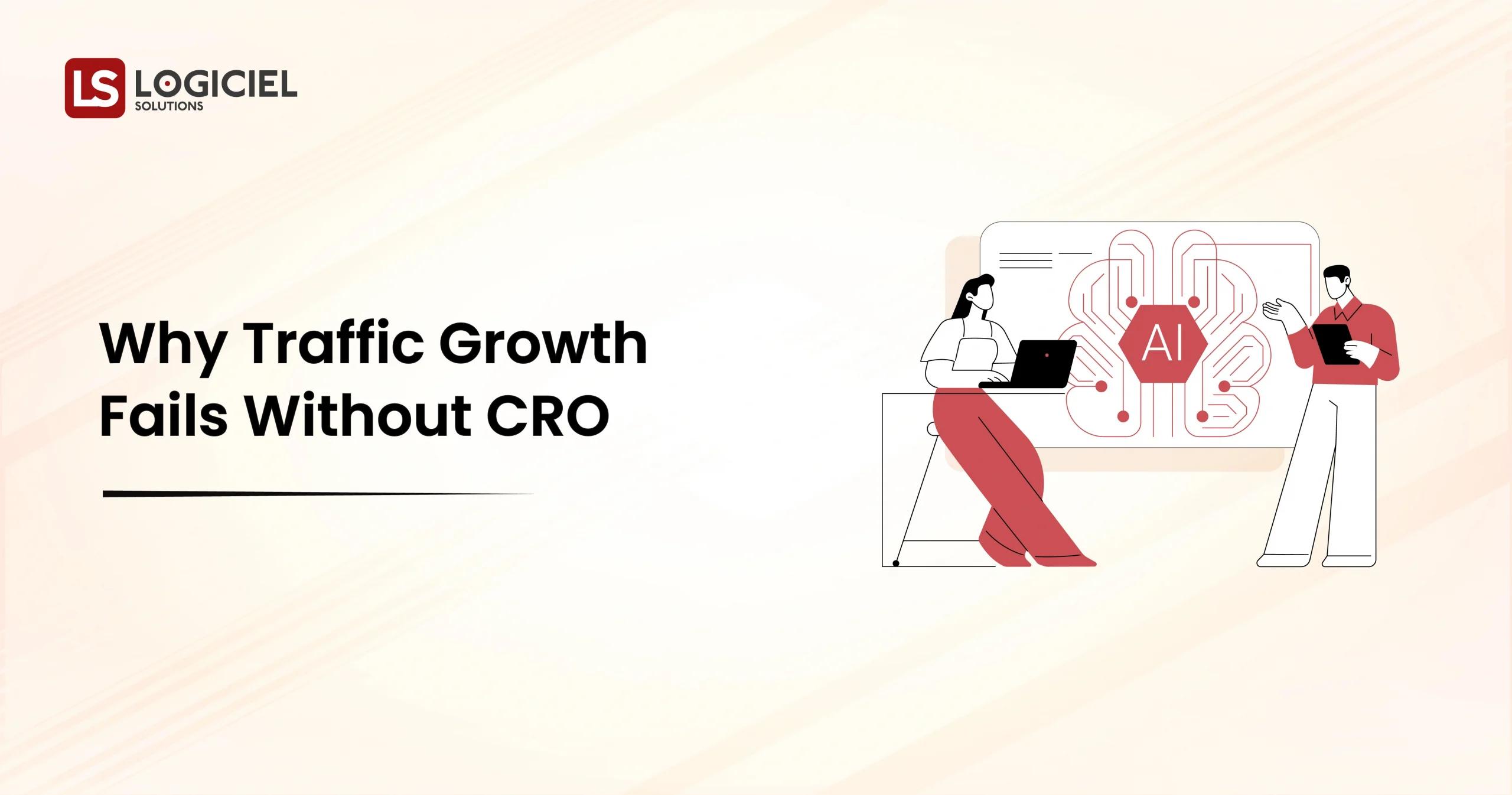 Why Traffic Growth Fails Without CRO