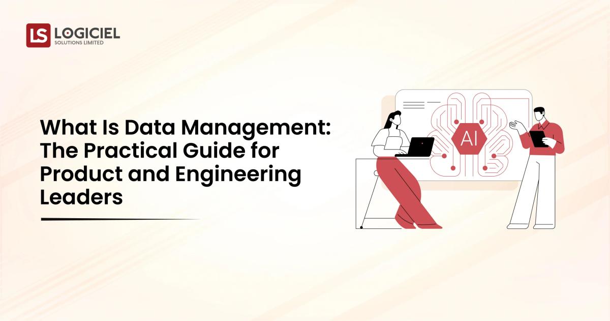 What Is Data Management The Practical Guide for Product and Engineering Leaders