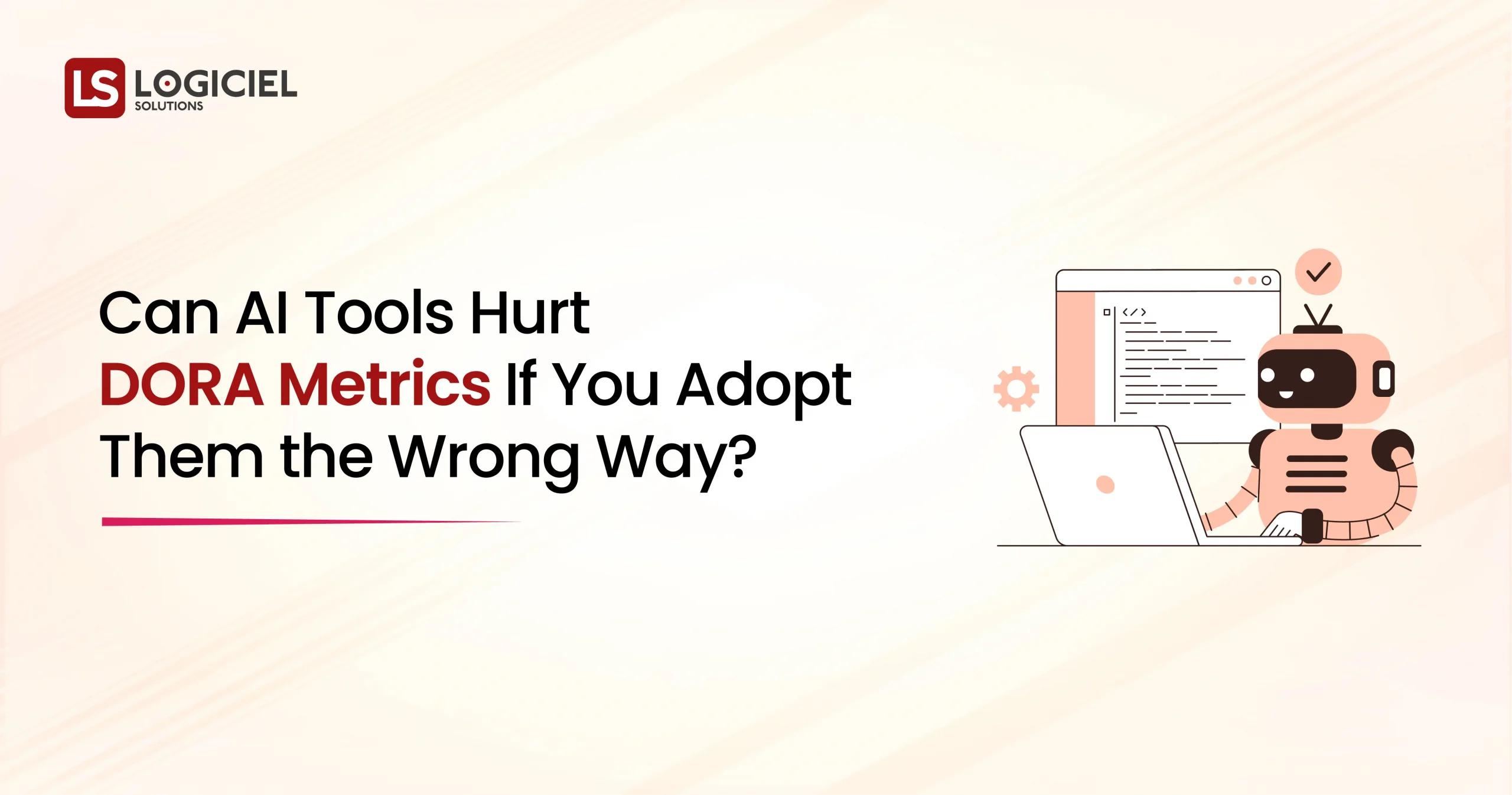 Can AI Tools Hurt DORA Metrics If You Adopt Them the Wrong Way