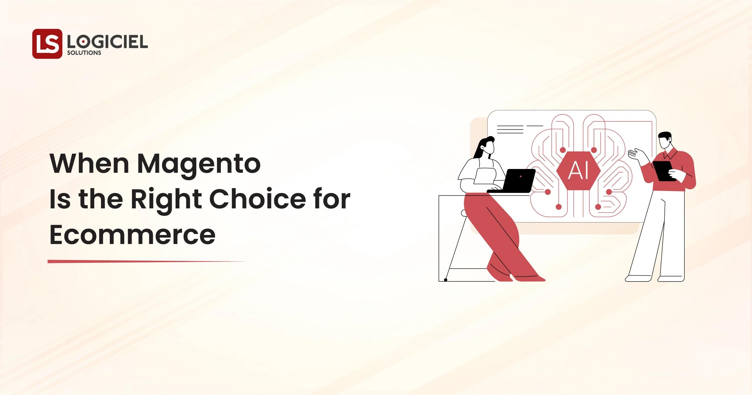 When Magento Is the Right Choice for Ecommerce
