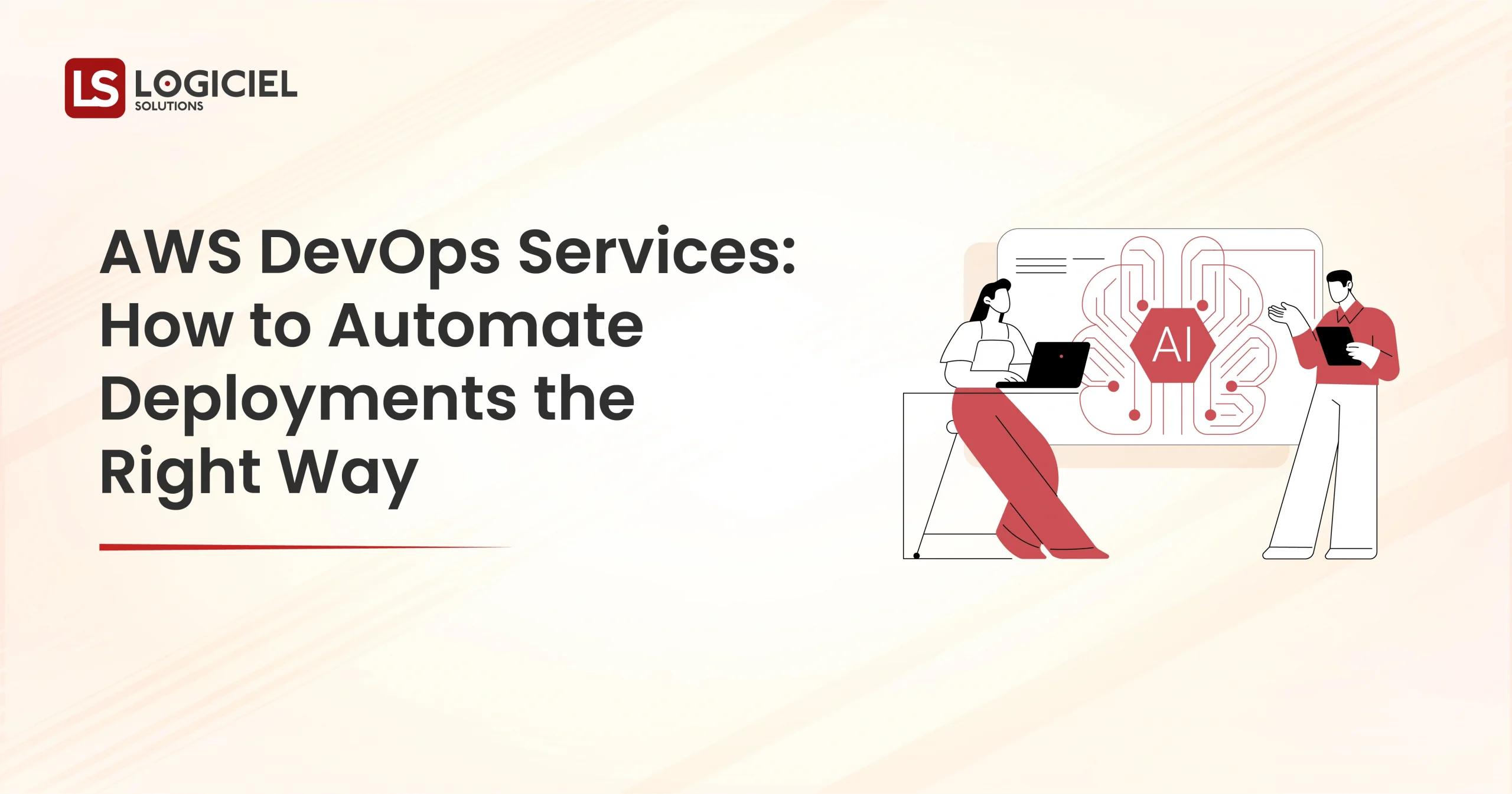 AWS DevOps Services How to Automate Deployments the Right Way