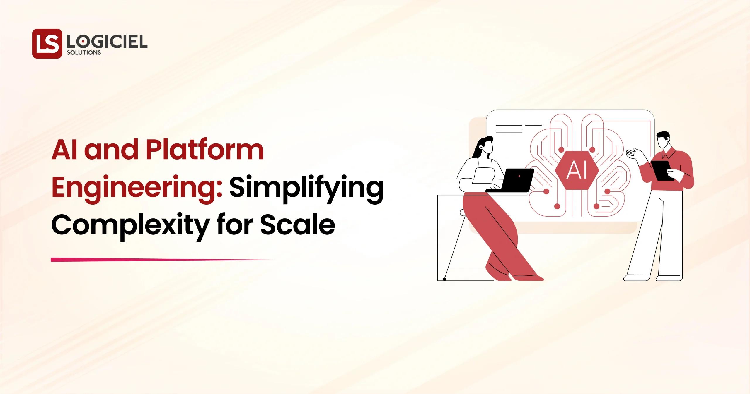AI and Platform Engineering Simplifying Complexity for Scale
