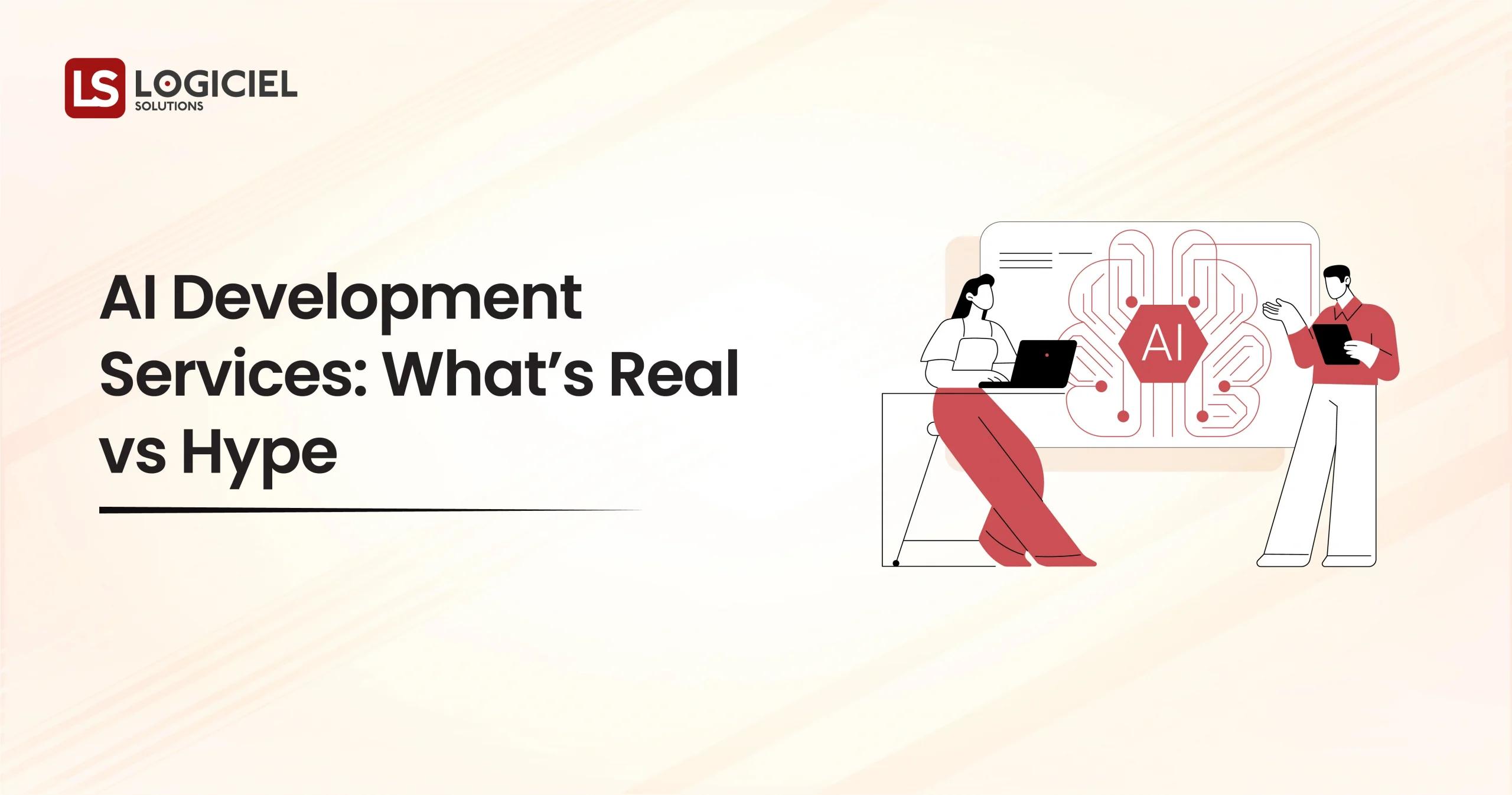 AI Development Services What’s Real vs Hype