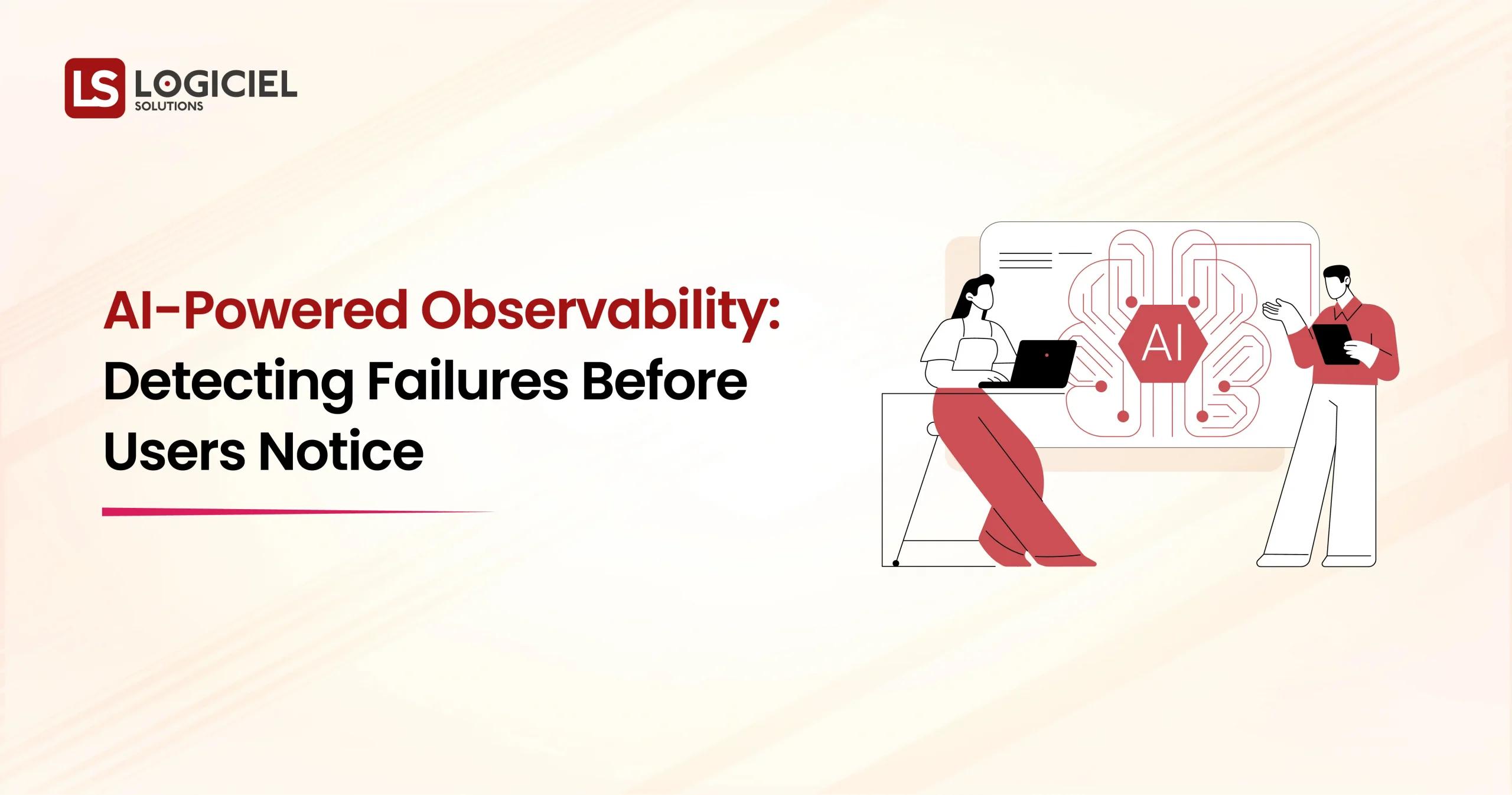 AI-Powered Observability Detecting Failures Before Users Notice