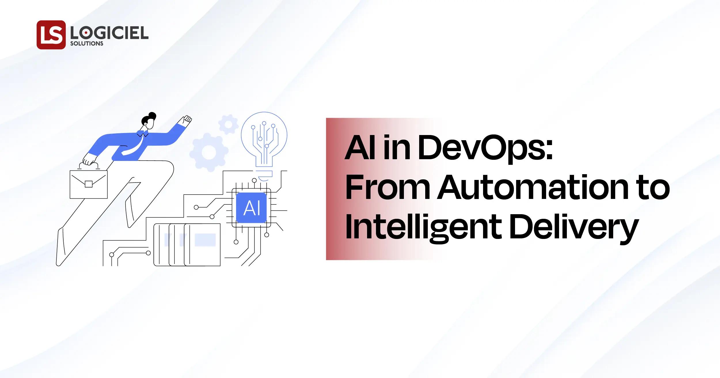 AI in DevOps From Automation to Intelligent Delivery