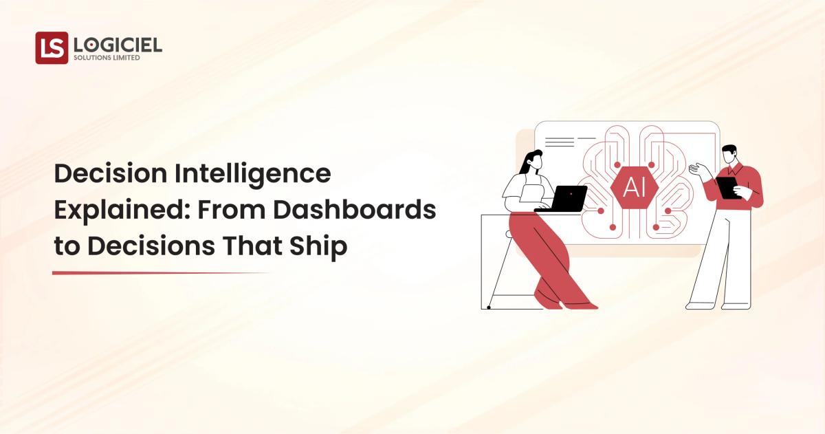 Decision Intelligence Explained From Dashboards to Decisions That Ship