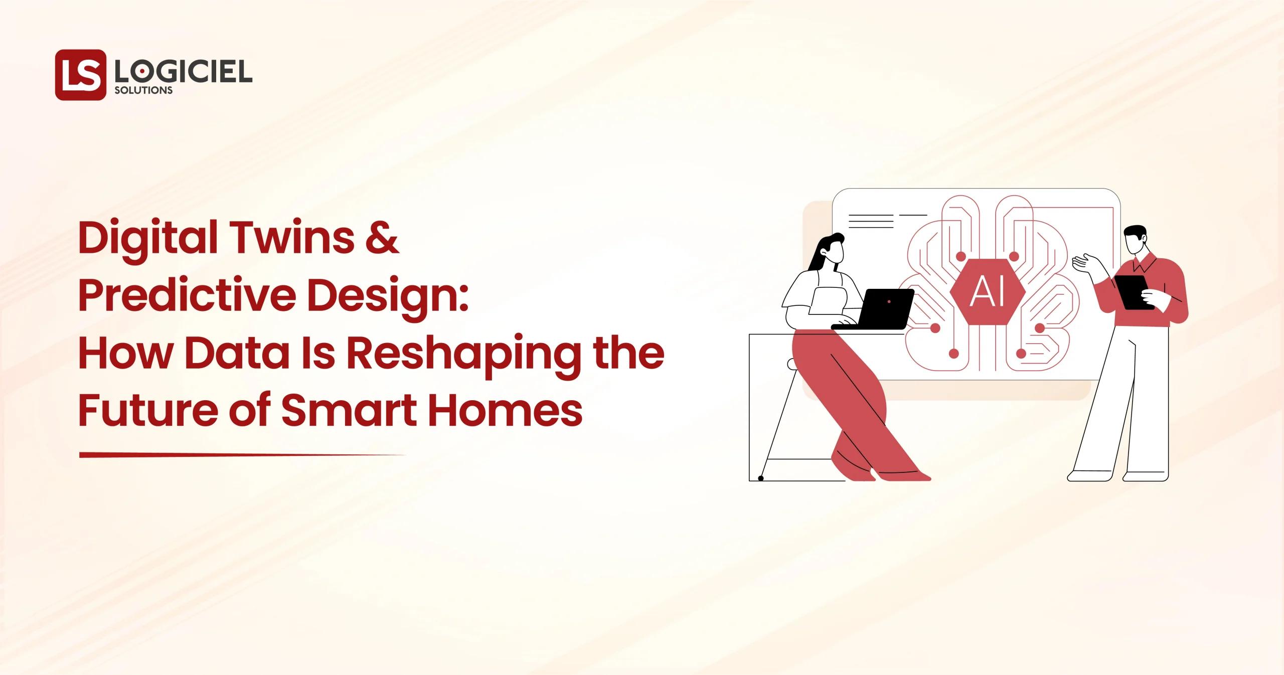 Digital Twins and Predictive Design How Data Is Reshaping the Future of Smart Homes