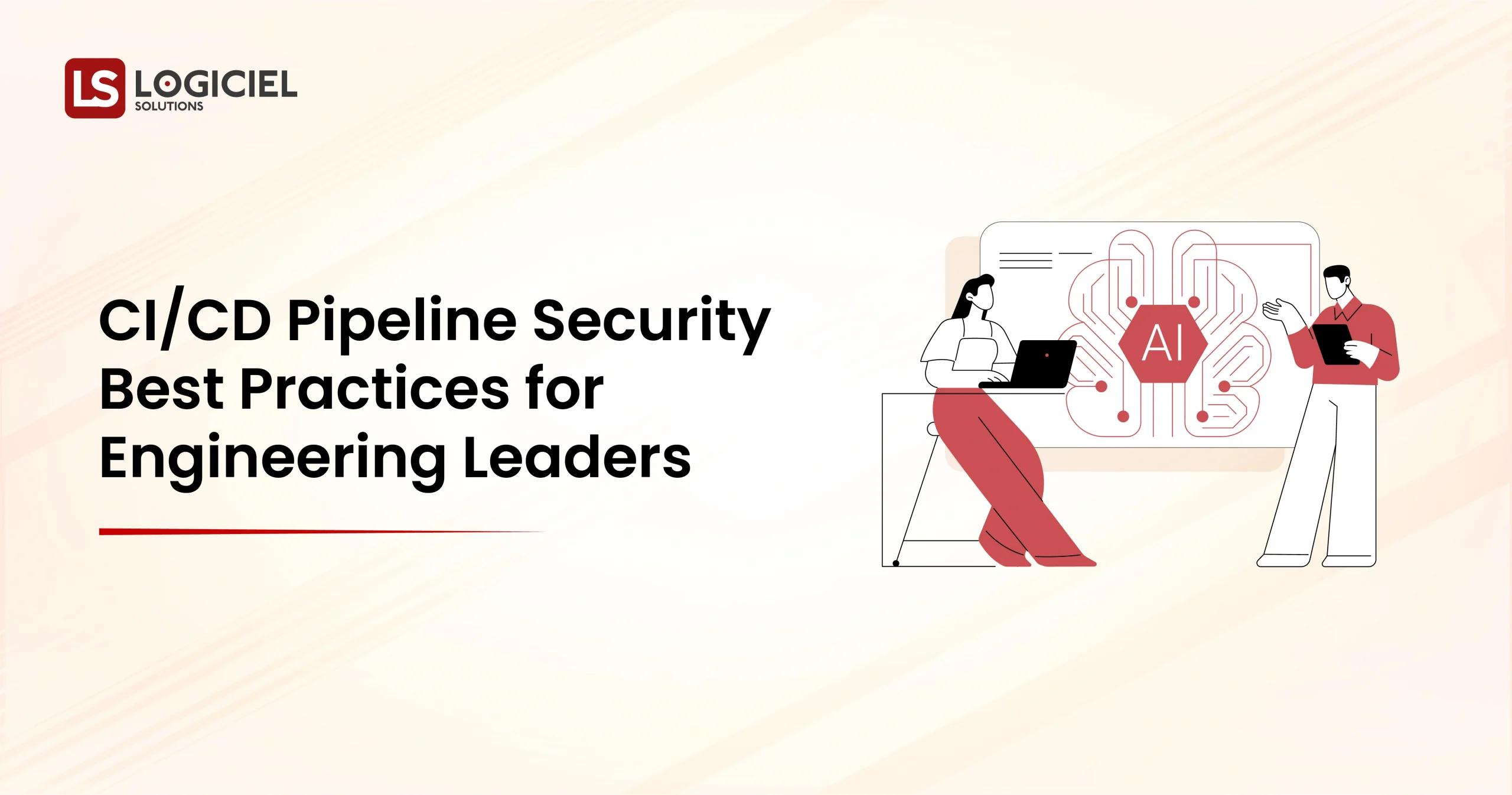 CICD Pipeline Security Best Practices for Engineering Leaders