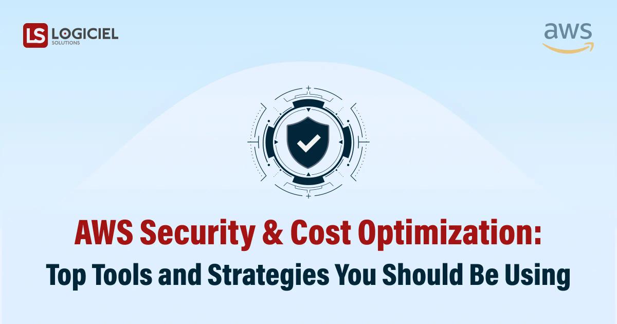 AWS Security & Cost Optimization: Top Tools and Strategies You Should Be Using