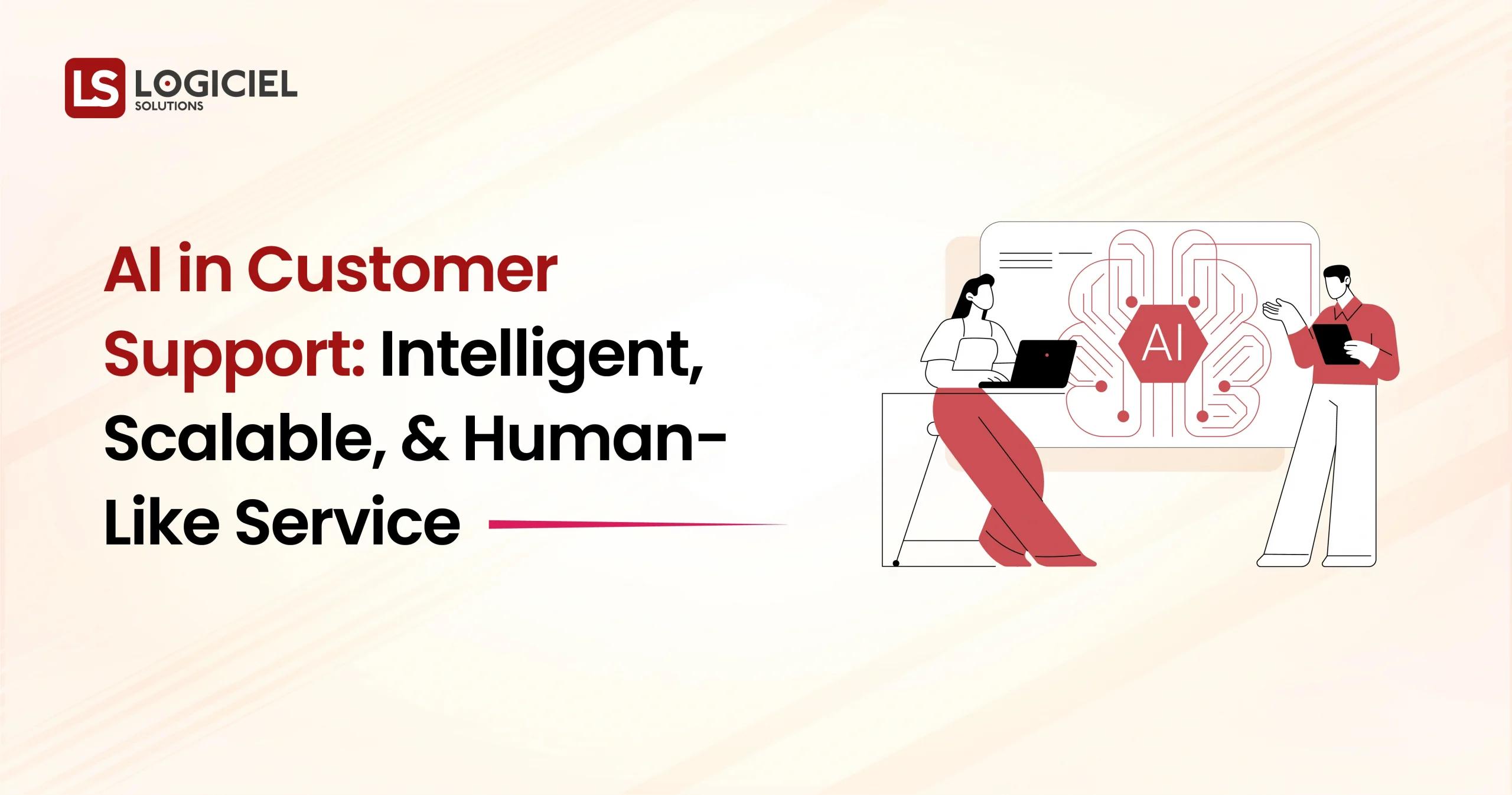 AI in Customer Support Intelligent, Scalable, and Human-Like Service