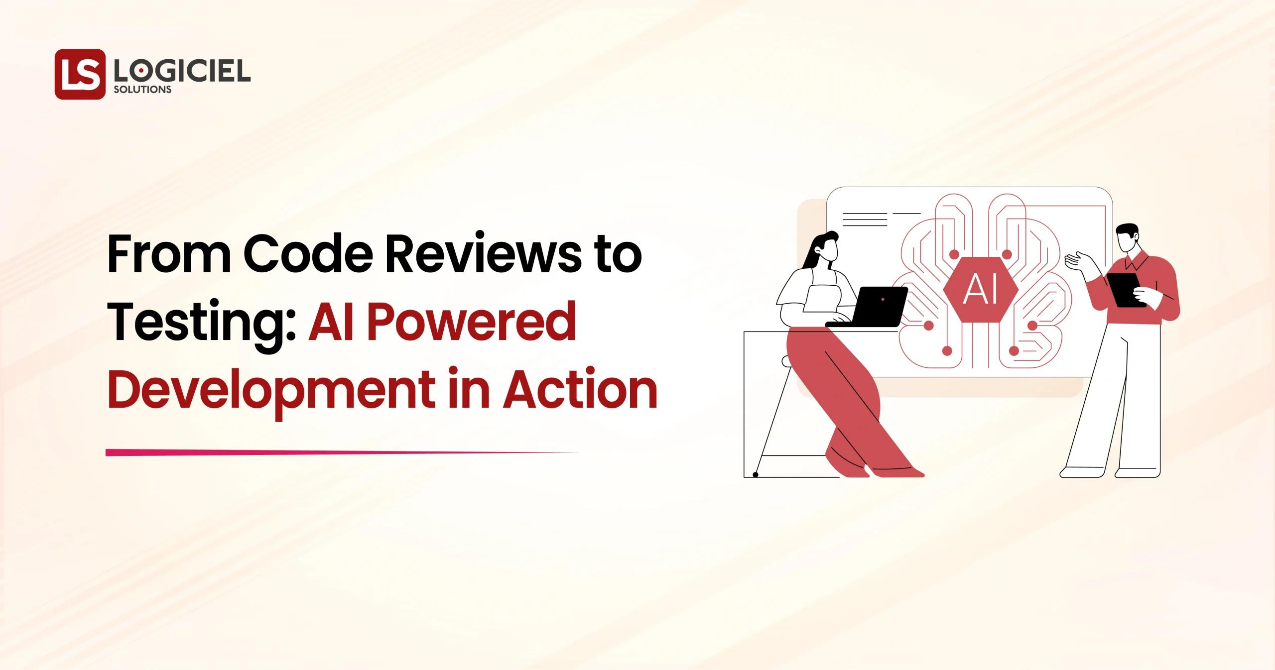 From Code Reviews to Testing AI Powered Development in Action