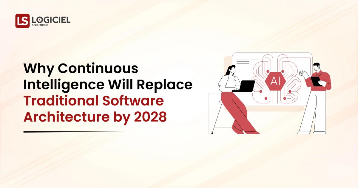 Why Continuous Intelligence Will Replace Traditional Software Architecture by 2028