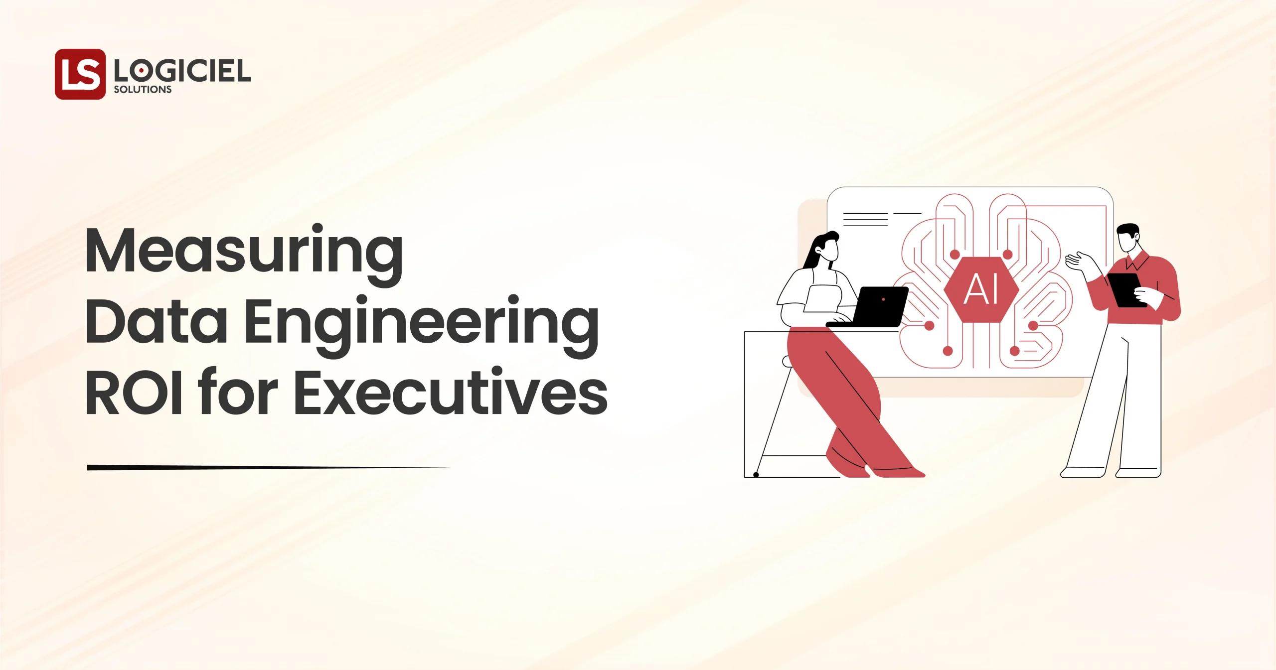 Measuring Data Engineering ROI for Executives