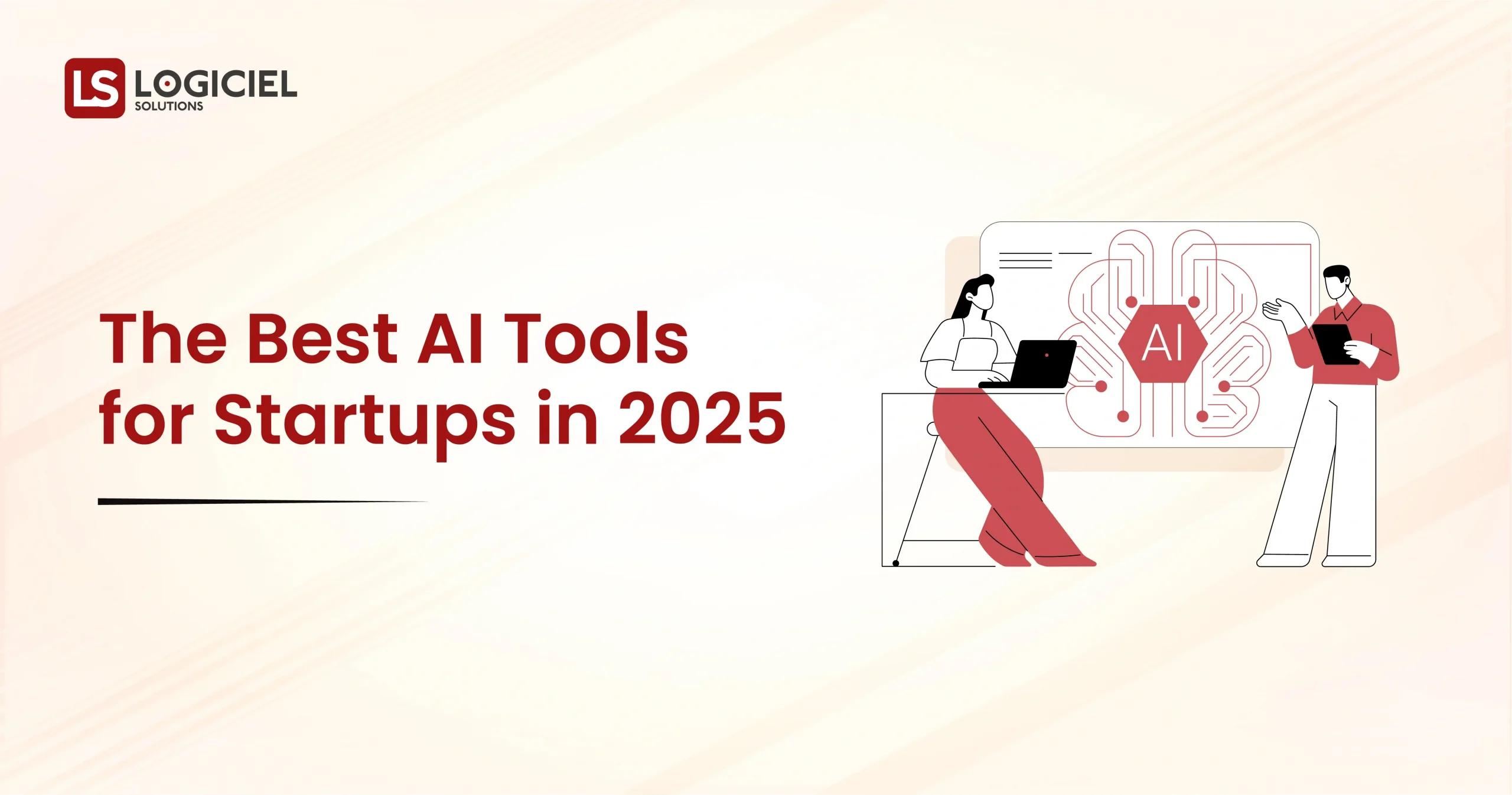 The Best AI Tools for Startups in 2025