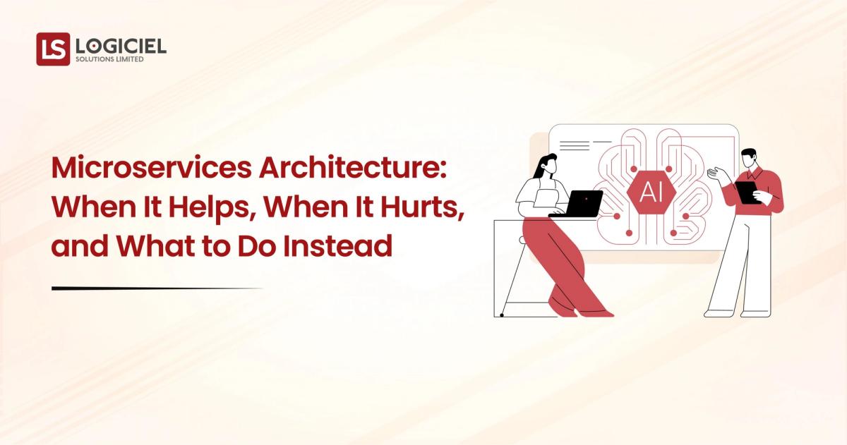 Microservices Architecture When It Helps, When It Hurts, and What to Do Instead