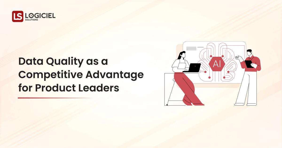Data Quality as a Competitive Advantage for Product Leaders