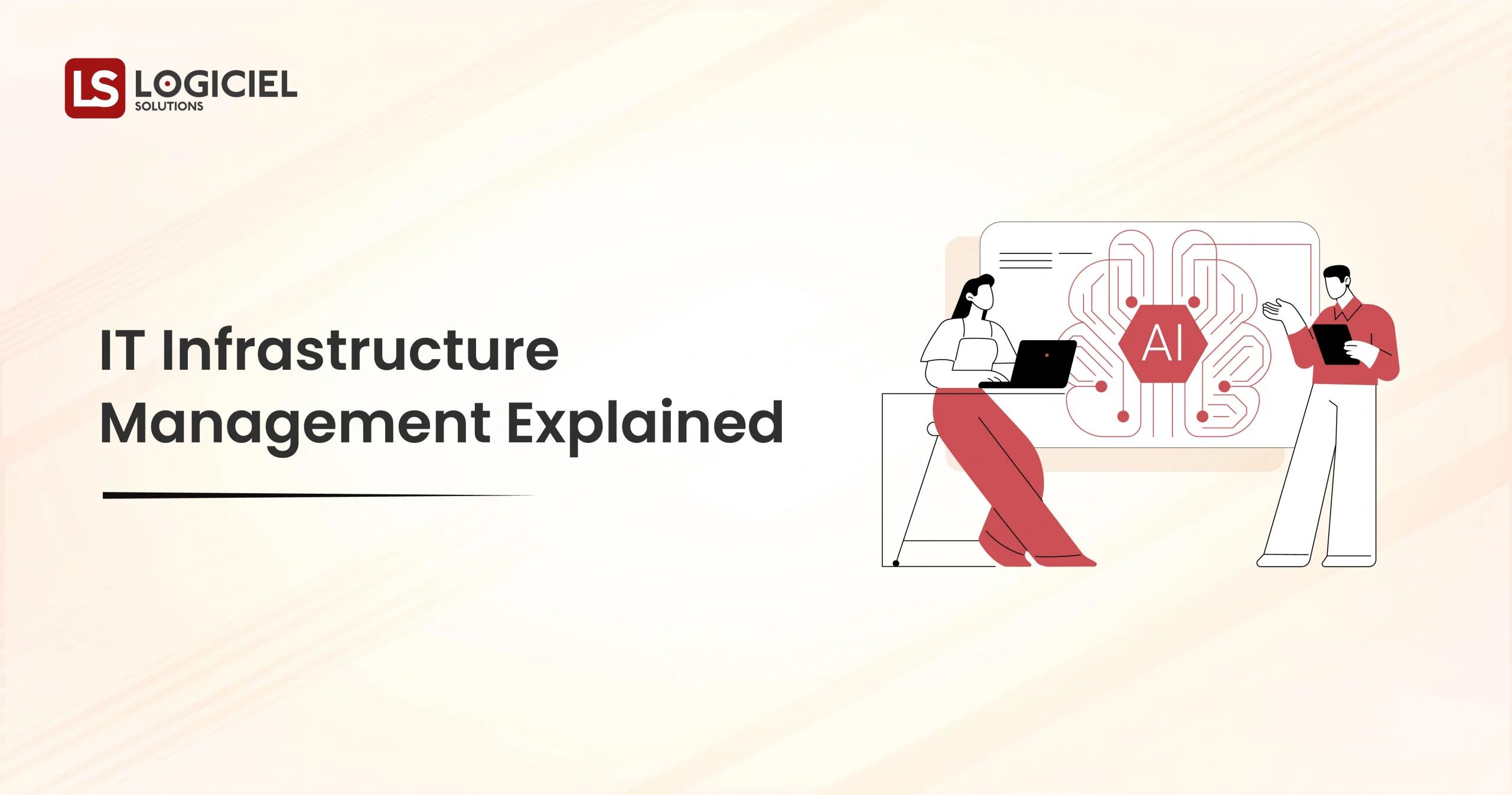 IT Infrastructure Management Explained