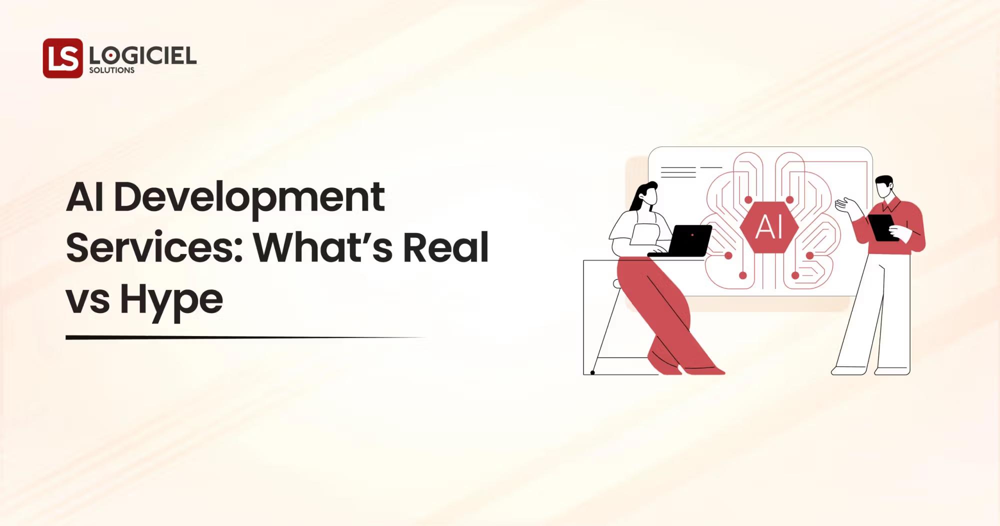 AI Development Services: Real vs. Hype