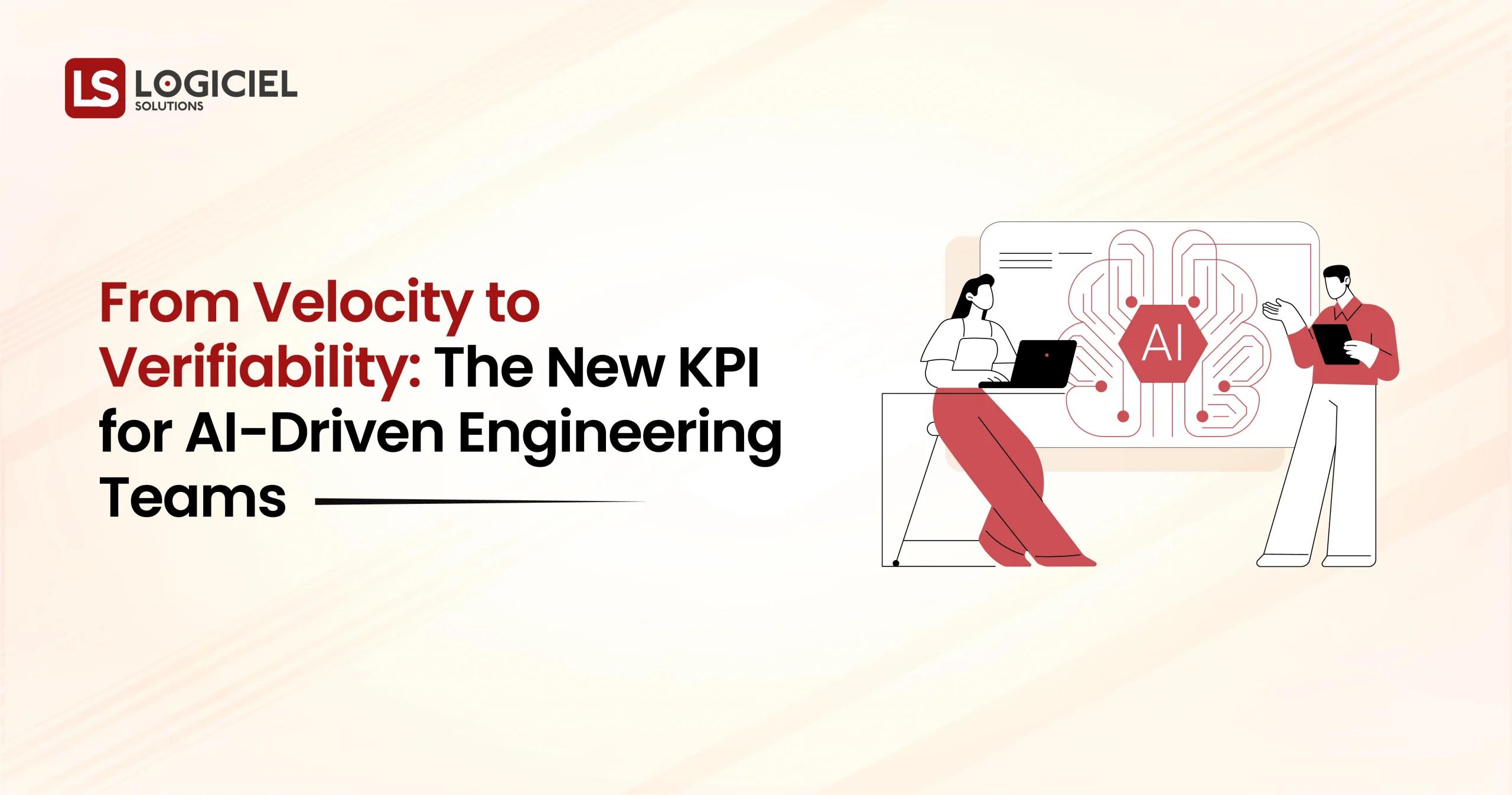 From Velocity to Verifiability The New KPI for AI-Driven Engineering Teams