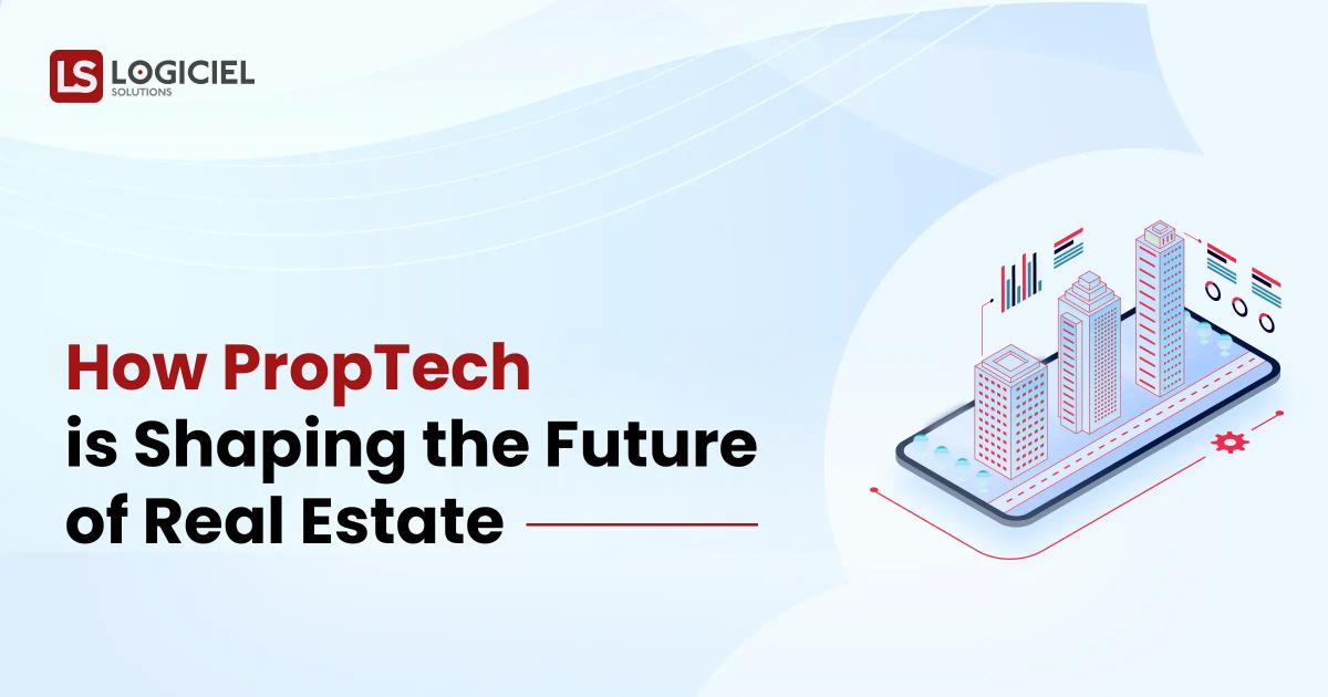 How PropTech is Shaping the Future of Real Estate in 2025