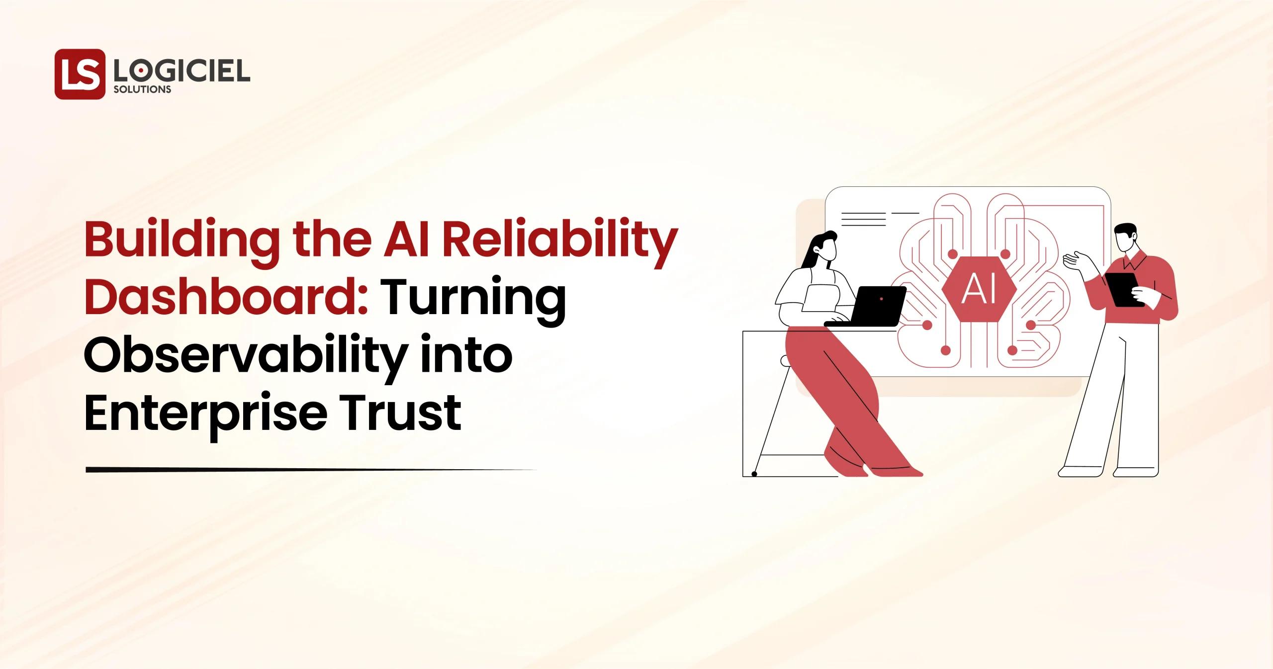 Building the AI Reliability Dashboard Turning Observability into Enterprise Trust