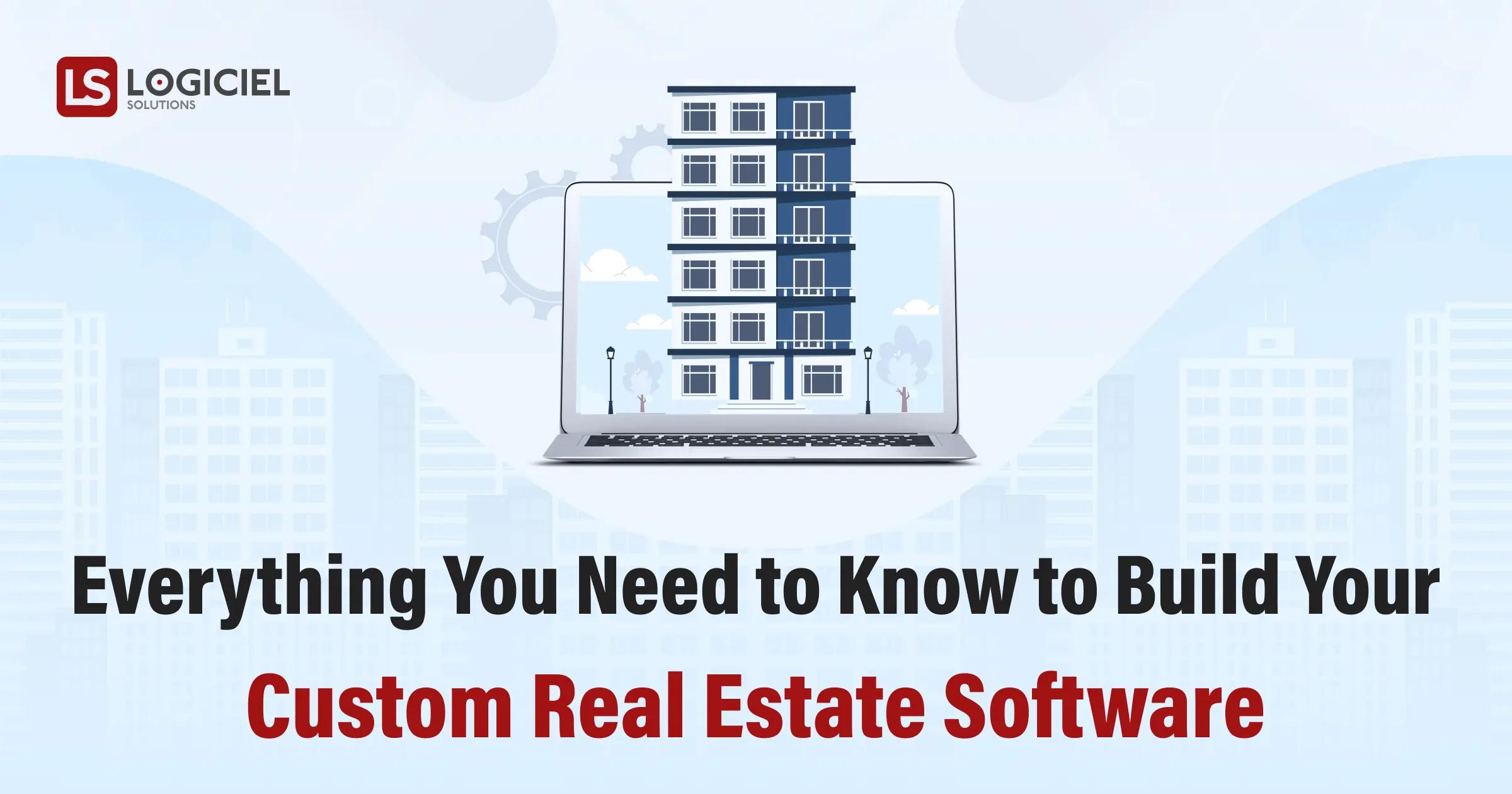 Everything You Need to Know to Build Your Custom Real Estate Software