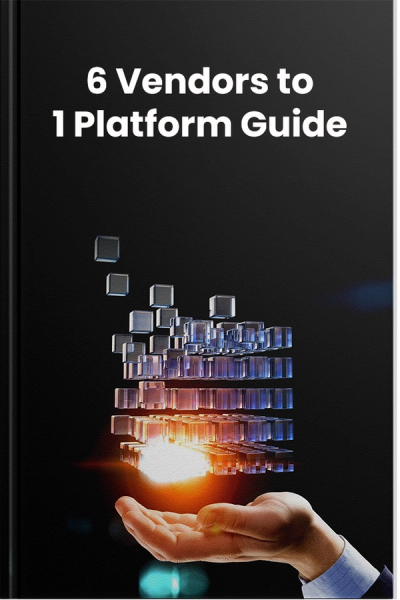 6 Vendors to 1 Platform