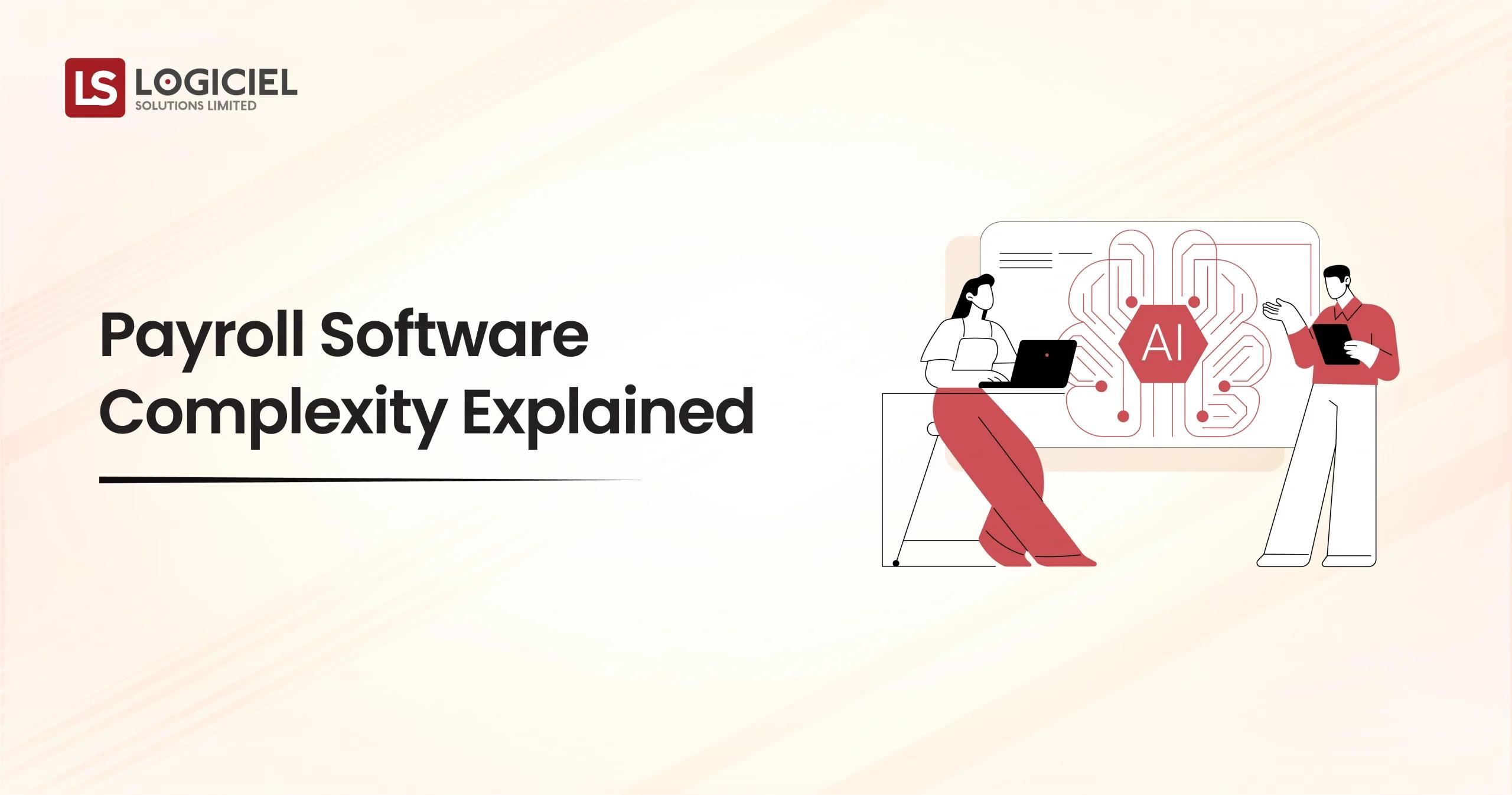 Payroll Software Complexity Explained