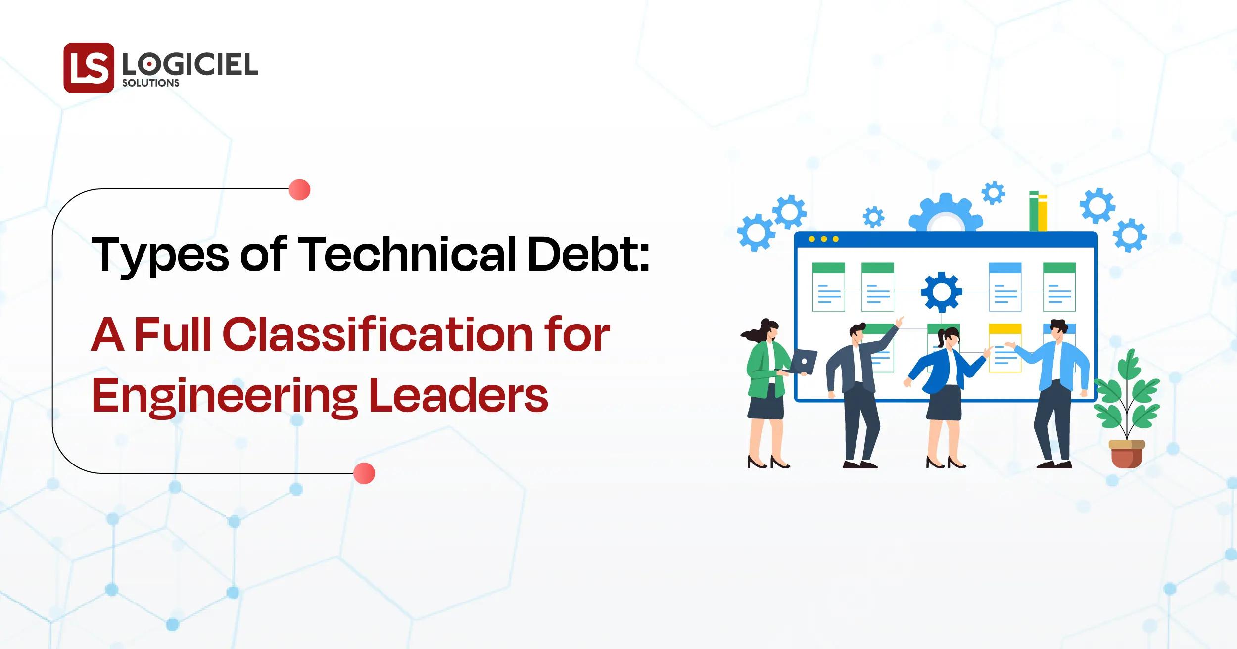 Types of Technical Debt A Full Classification for Engineering Leaders