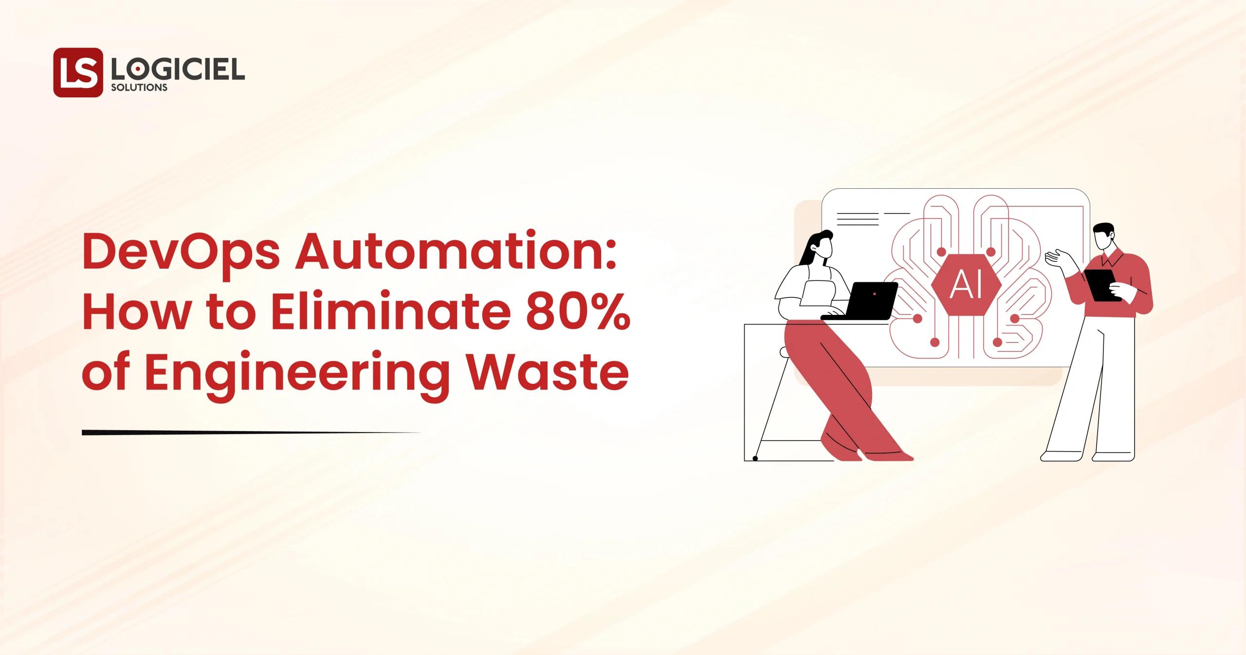 DevOps Automation How to Eliminate 80% of Engineering Waste