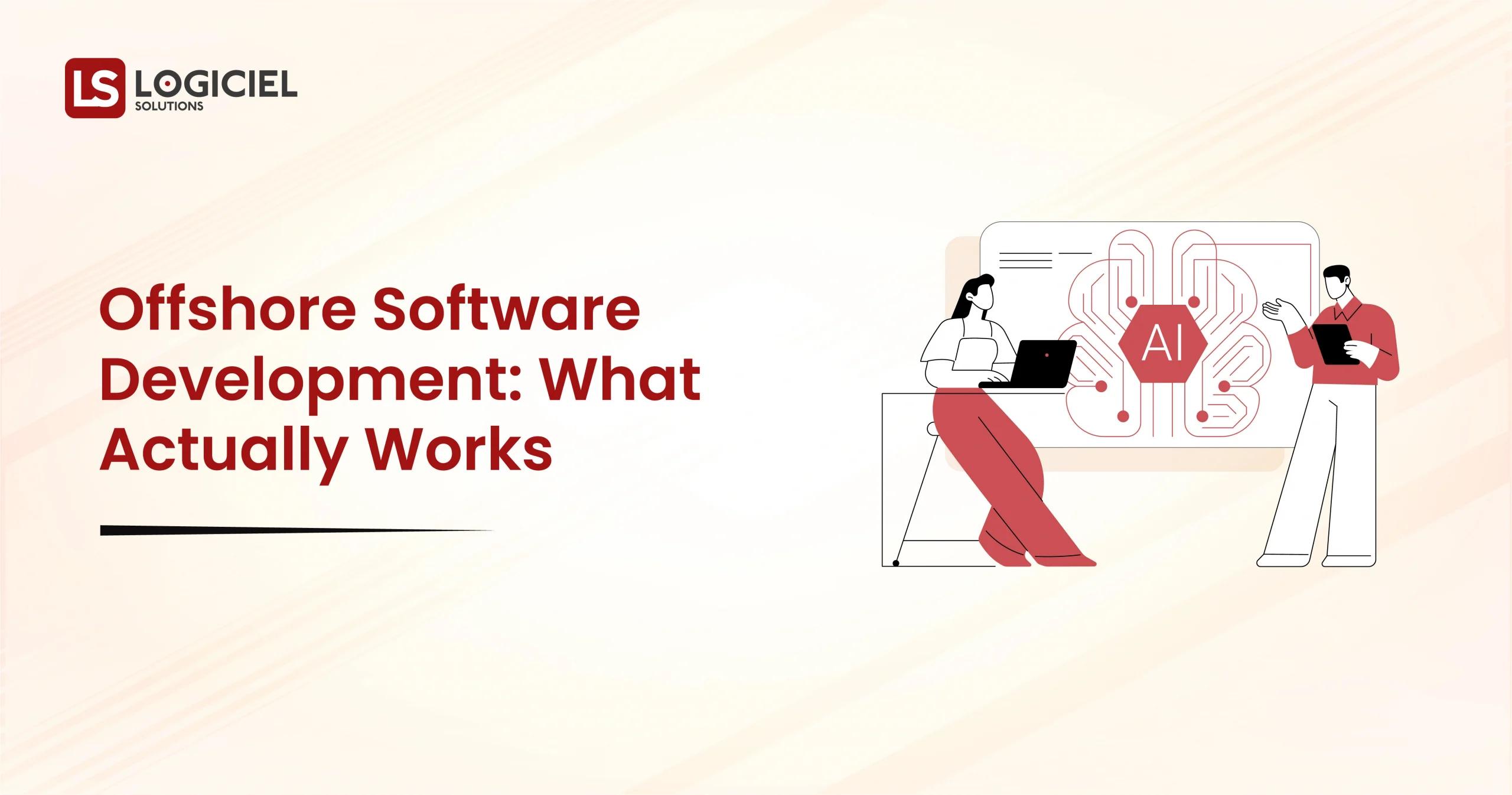 Offshore Software Development What Actually Works