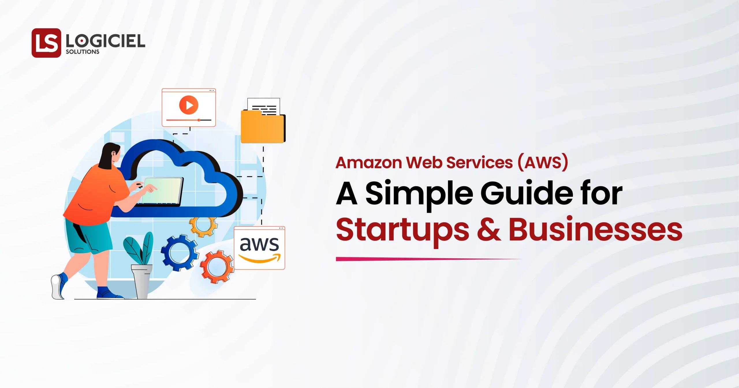Amazon Web Services (AWS) – A Simple Guide for Startups and Businesses