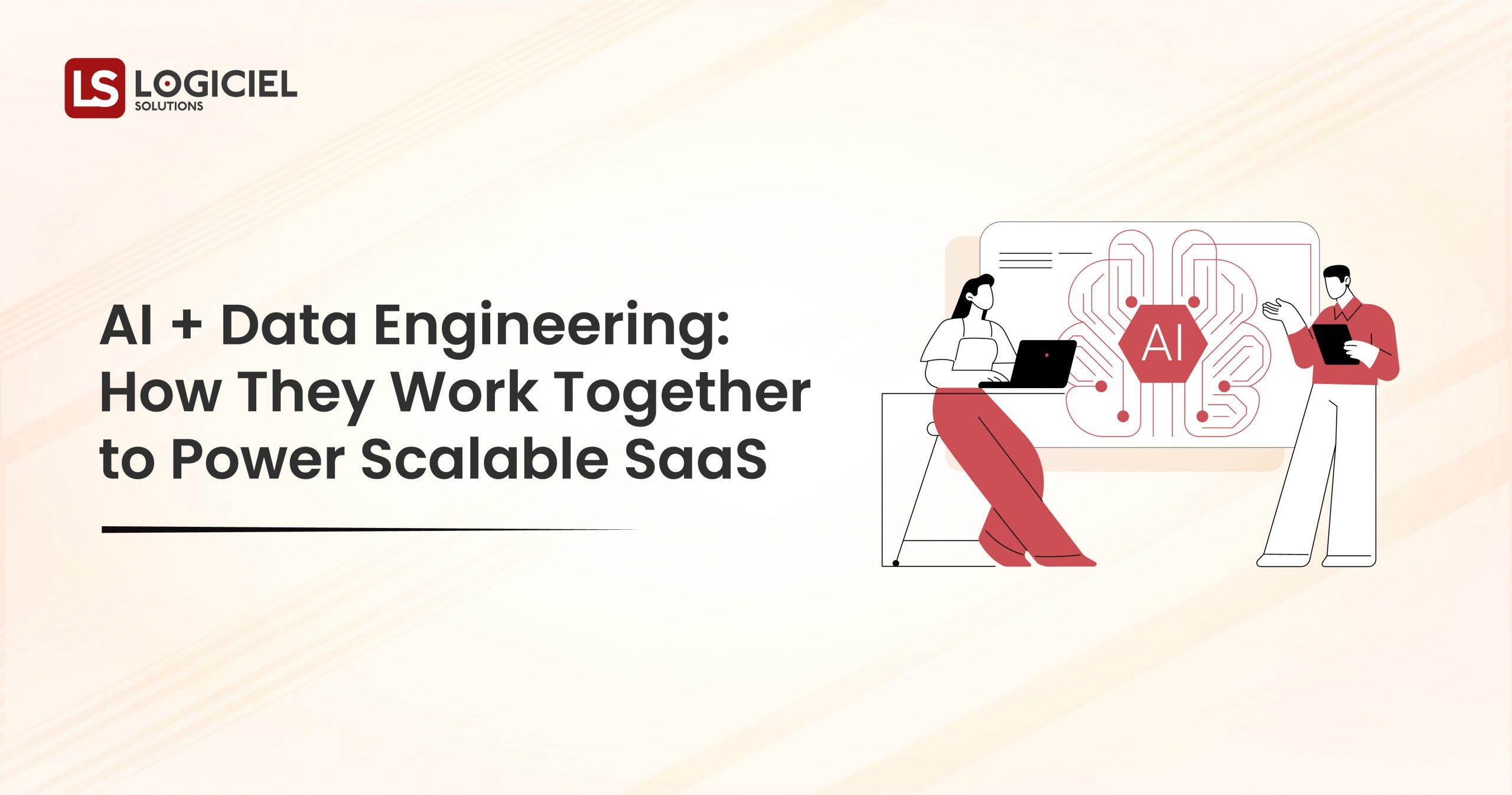 AI + Data Engineering How They Work Together to Power Scalable SaaS