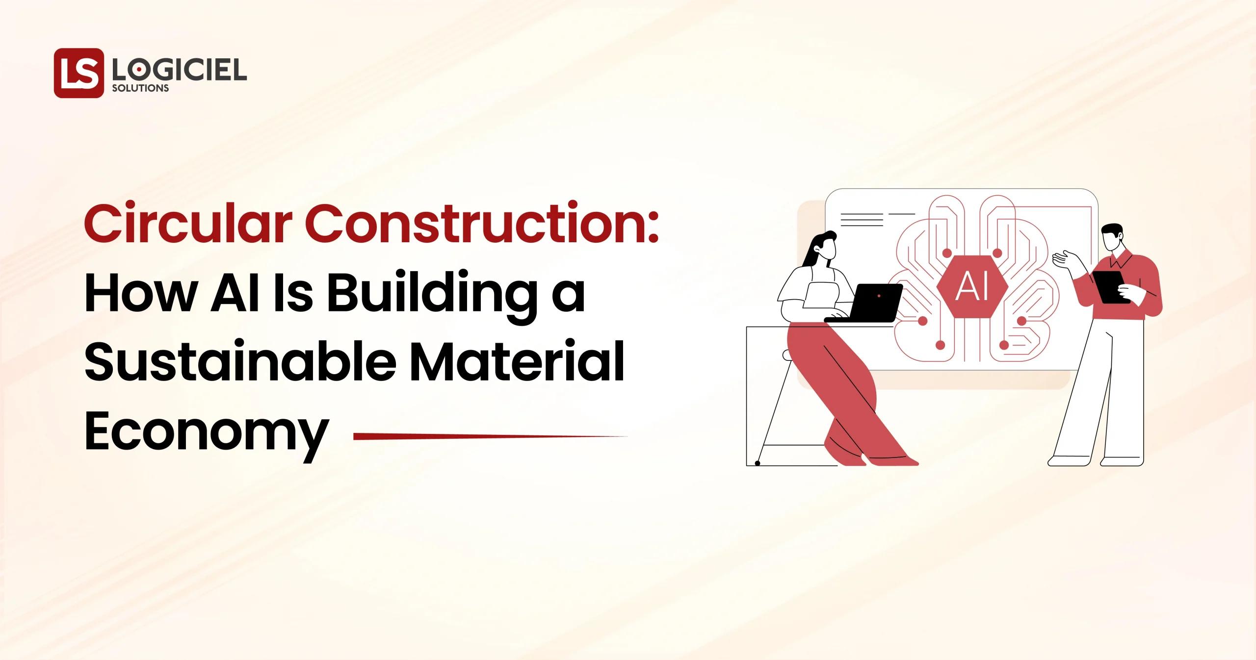 Circular Construction How AI Is Building a Sustainable Material Economy