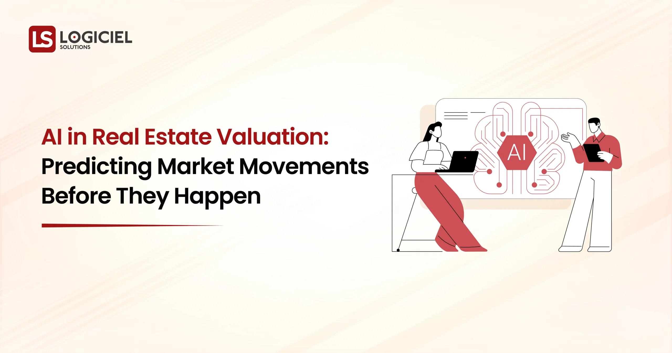 AI in Real Estate Valuation Predicting Market Movements Before They Happen