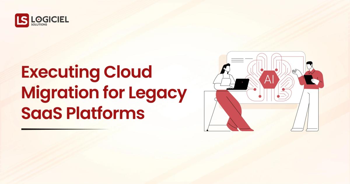 Executing Cloud Migration for Legacy SaaS Platforms
